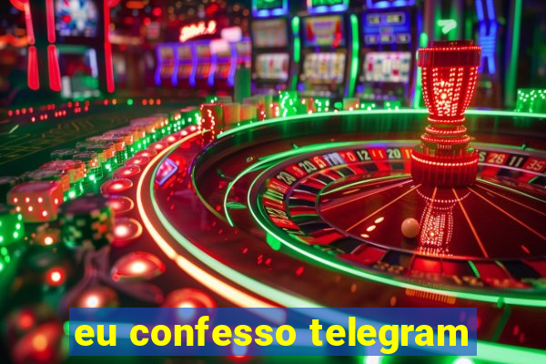 eu confesso telegram